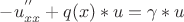 $-u^{''}_{xx} + q(x)*u =  \gamma * u$
