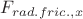 $F_{rad.fric.,x}$