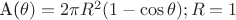 A(\theta)=2\pi R^2(1-\cos{\theta}) ; R=1