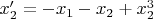 $x_2' = -x_1 - x_2 + x_2^3$