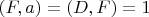 $(F,a)=(D,F)=1$