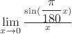 $\lim\limits_{x\to 0} \frac{\sin(\dfrac{\pi}{180} x)}{x} $\lim\limits_{x\to 0} \frac{\sin(\dfrac{\pi}{180} x)}{x}