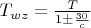 $T_{wz}=\frac{T}{1\pm\frac{30}{c}}$