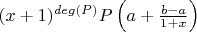 $(x+1)^{deg(P)}P\left(a+\frac{b-a}{1+x}\right)$