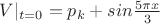 $V|_{t=0}=p_k+sin\frac{5\pi\\x}{3}$
