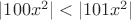 $|100x^2| < |101 x^2|$