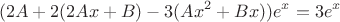 \[
(2A + 2(2Ax + B) - 3(Ax^2  + Bx))e^x  = 3e^x 
\]