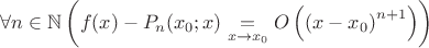 $\forall n\in\mathbb{N}\left(f(x)-P_n(x_0;x)\underset{x\to x_0}{=}O\left(\left(x-x_0\right)^{n+1}\right)\right)$