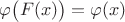 $\varphi\bigl(F(x)\bigr)=\varphi(x)$