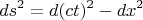 $$ds^2=d(ct)^2-dx^2$$