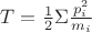 $T=\frac{1}{2}\Sigma\frac{p_i^2}{m_i}$