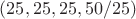 $(25, 25, 25, 50/25)$
