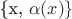 \{x, \alpha(x)\}