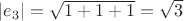 $|e_3|=\sqrt{1+1+1}=\sqrt{3}$
