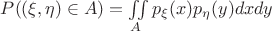 $P((\xi,\eta)\in A)=\iint\limits_{A}p_{\xi}(x)p_{\eta}(y)dxdy$