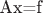Ax=f
