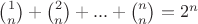 $\binom{1}{n} + \binom{2}{n}+...+ \binom{n}{n} = 2^n$