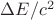 $\Delta E/c^2$