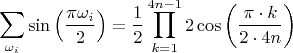 $$\sum_{\omega_i}\sin\left(\frac{\pi\omega_i}{2} \right)=\frac{1}{2}\prod_{k=1}^{4n-1}2\cos\left(\frac{\pi\cdot k}{2\cdot4n}\right)$$