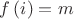 $f\left( i \right) = m$ $f\left( i \right) = m$