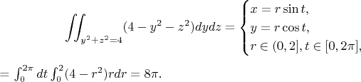 $$\iint_{y^2 + z^2 = 4}(4 - y^2 - z^2)dydz = \begin{equation*} \begin{cases} x = r\sin t, \\ y = r\cos t, \\ r \in (0, 2], t \in [0, 2\pi], \end{cases} \end{equation*}  = \int_0^{2\pi} dt\int_0^2 (4-r^2)rdr = 8\pi.$$