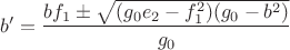 $b'=\dfrac{bf_1\pm\sqrt{(g_0e_2-f_1^2)(g_0-b^2)}}{g_0}$