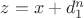 $z = x + d_1^n$