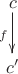 $$\xymatrix{c \ar[d]_{f} &\\ c'}$$
