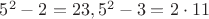 $5^2-2=23, 5^2-3=2\cdot 11$ $5^2-2=23, 5^2-3=2\cdot 11$