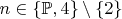 $n\in\{\mathbb P,4\}\setminus \{ 2\}$
