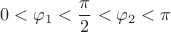 $$0<{{\varphi }_{1}}<\frac{\pi }{2}<{{\varphi }_{2}}<\pi $$