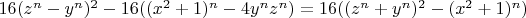 $16 (z^n-y^n)^2-16 ((x^2+1)^n-4 y^n z^n)=16 ((z^n+y^n)^2-(x^2+1 )^n)$