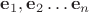$\mathbf{e}_1, \mathbf{e}_2 &hellip;\mathbf{e}_n$