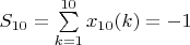 $S_{10}=\sum\limits_{k=1}^{10} {x_{10}(k)}=-1$