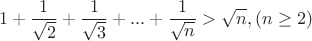 $$1+\frac1{\sqrt{2}}+\frac1{\sqrt{3}}+...+\frac1{\sqrt{n}}>\sqrt{n},                              (n\ge2)$$