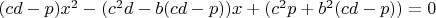 $(cd-p)x^2-(c^2d-b(cd-p))x+(c^2p+b^2(cd-p))=0$