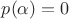 $p(\alpha) = 0$