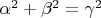 $\[\alpha ^2  + \beta ^2  = \gamma ^2 \]$