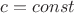 $c= const$ $c= const$