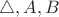 $\triangle, A, B$