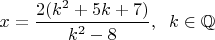 $x=\dfrac{2(k^2+5k+7)}{k^2-8},\;\; k \in \mathbb{Q}$