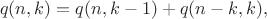 $$q(n,k) = q(n,k-1) + q(n-k,k),$$