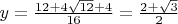 $y=\frac{12+4\sqrt{12}+4}{16}=\frac{2+\sqrt{3}}{2}$