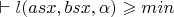$\vdash l(asx,bsx,\alpha) \geqslant min$