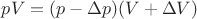 $pV=(p-\Delta p)(V+\Delta V)$