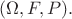 $ (\Omega, F, P). $