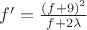 $f' =  \frac{(f + 9)^2}{f + 2\lambda}$