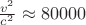 $\frac{v^2}{c^2}\approx 80000$
