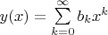 $y(x)=\sum \limits _{k=0}^{\infty }b_kx^k$