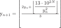 y_{n+1}
=
\left\lfloor
\frac{2y_n + \left\lfloor \dfrac{13\cdot 10^{2N}}{y_n^{2}} \right\rfloor}{3}
\right\rfloor